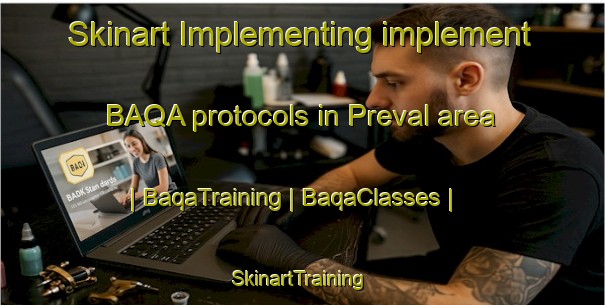 Skinart Implementing implement BAQA protocols in Preval area | BaqaTraining | BaqaClasses | SkinartTraining-France